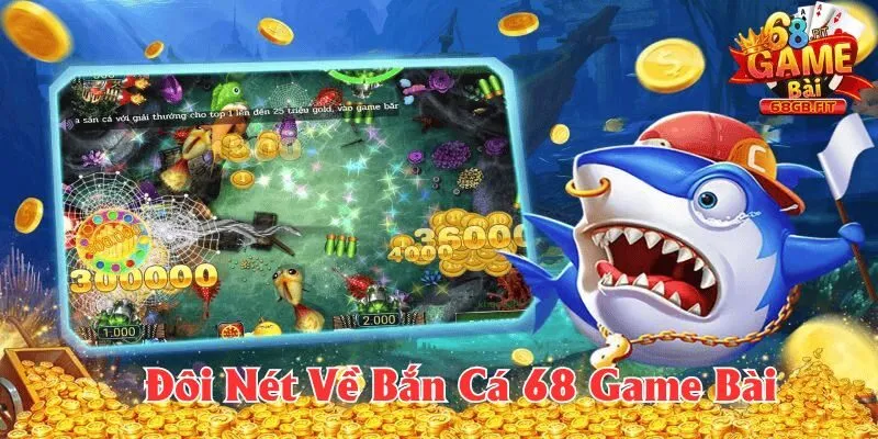 Bắn Cá - Sảnh Chơi Tuyệt Đỉnh Cho Ngư Thủ Tại 68 Game Bài 1 Giải mã bắn cá tuyệt đỉnh tại 68 Game Bài